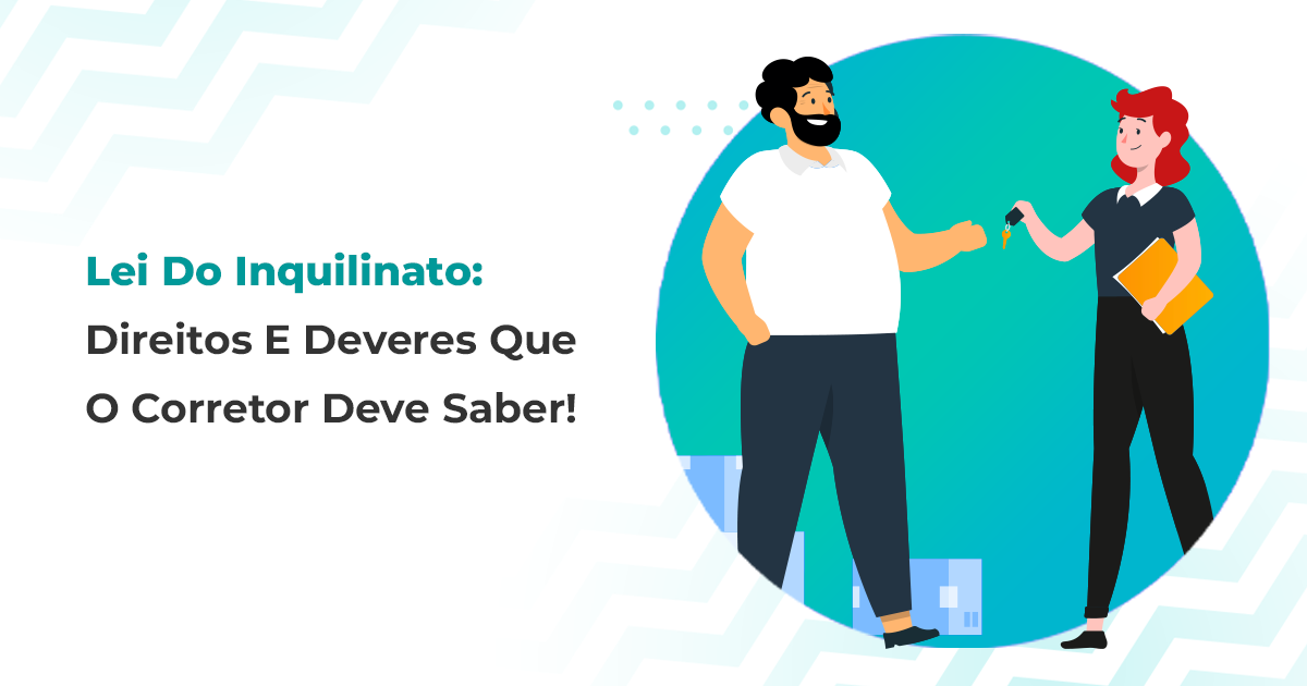 Lei Do Inquilinato Direitos E Deveres Que O Corretor Deve Saber